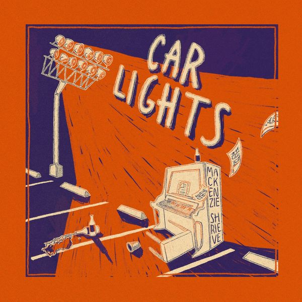 Mackenzie Shrieve - Car Lights Mackenzie Shrieve - Car Lights