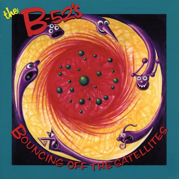 The B-52's|Bouncing off the Satellites