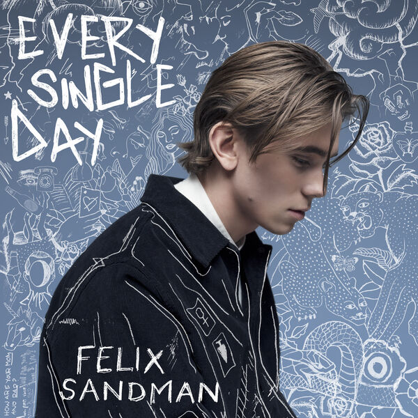 FELIX SANDMAN - EVERY SINGLE DAY FELIX SANDMAN - EVERY SINGLE DAY