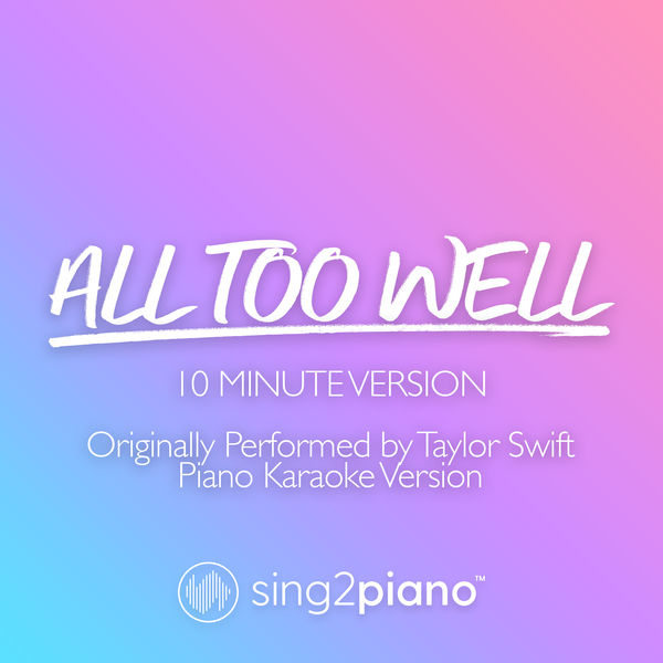 Sing2Piano|All Too Well (10 Minute Version) [Originally Performed by Taylor Swift] (Piano Karaoke Version)