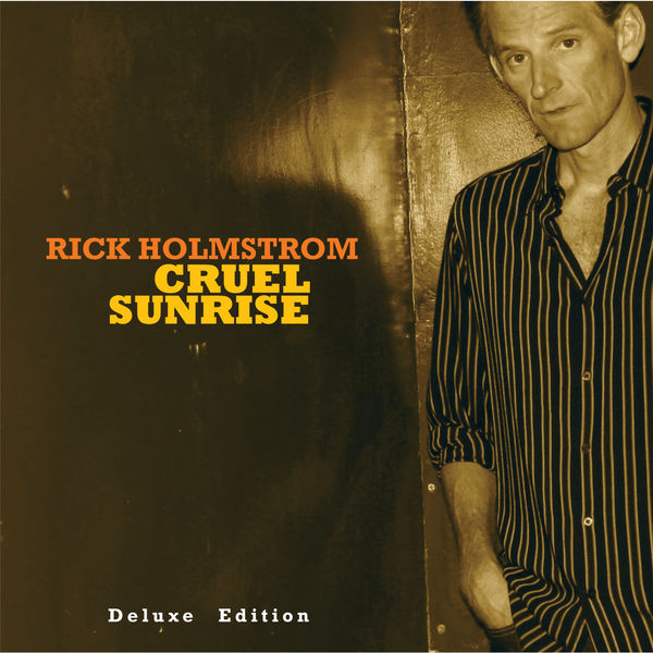 Rick Holmstrom - Cruel Sunrise Deluxe Edition Rick Holmstrom - Cruel Sunrise Deluxe Edition