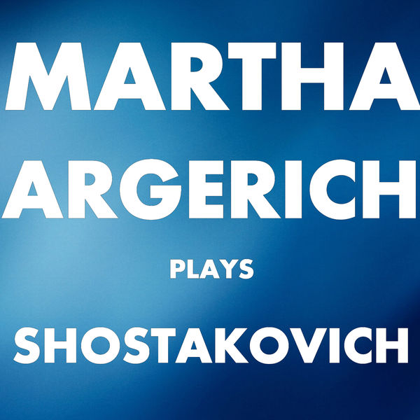 Dimitri Chostakovitch|Martha Argerich plays Shostakovich Dimitri Chostakovitch|Martha Argerich plays Shostakovich
