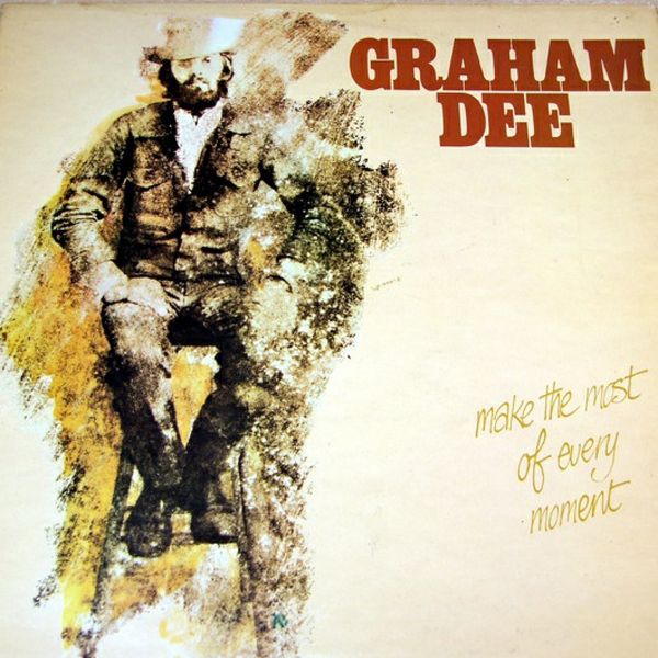 Graham Dee - Make The Most Of Every Moment Graham Dee - Make The Most Of Every Moment