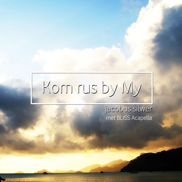 Jacobus Silwer - Kom Rus By My (Met Bliss Acapella) Jacobus Silwer - Kom Rus By My (Met Bliss Acapella)