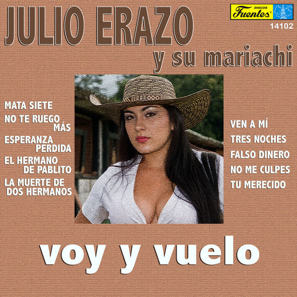 Julio Erazo y su Mariachi - Voy y Vuelo Julio Erazo y su Mariachi - Voy y Vuelo
