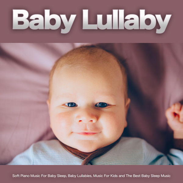 Baby Sleep Music|Baby Lullaby: Soft Piano Music For Baby Sleep, Baby Lullabies, Music For Kids and The Best Baby Sleep Music