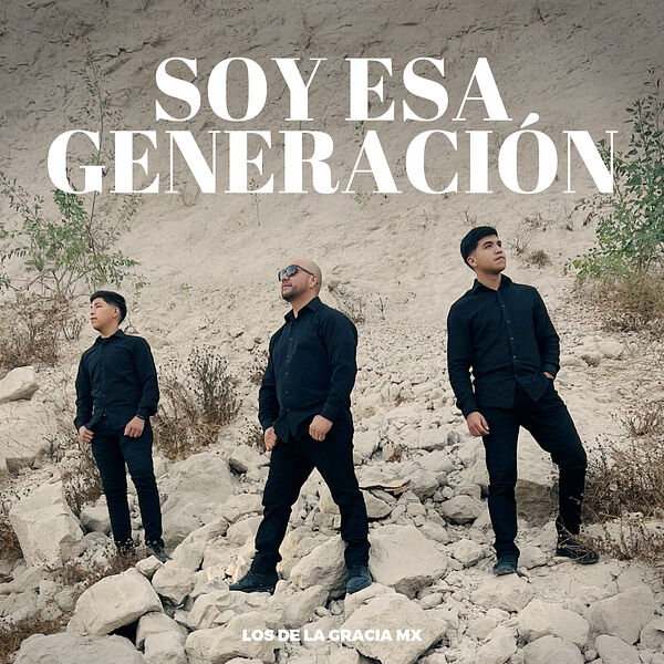 Los De La Gracia MX|Soy Esa Generación Los De La Gracia MX|Soy Esa Generación