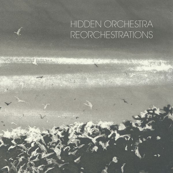 Hidden Orchestra|Reorchestrations Hidden Orchestra|Reorchestrations