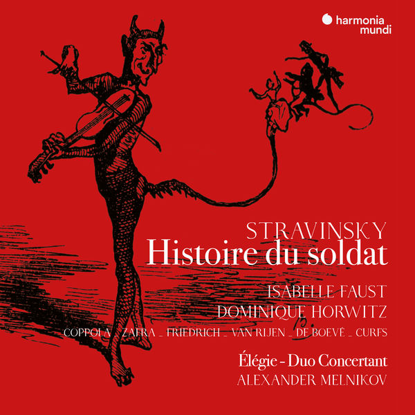 Isabelle Faust|Stravinsky: Histoire du soldat (version française), Élégie, Duo concertant Isabelle Faust|Stravinsky: Histoire du soldat (version française), Élégie, Duo concertant