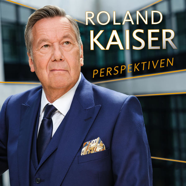 Roland Kaiser|Perspektiven Roland Kaiser|Perspektiven