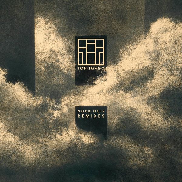 Toh Imago - Nord Noir Remixes Toh Imago - Nord Noir Remixes