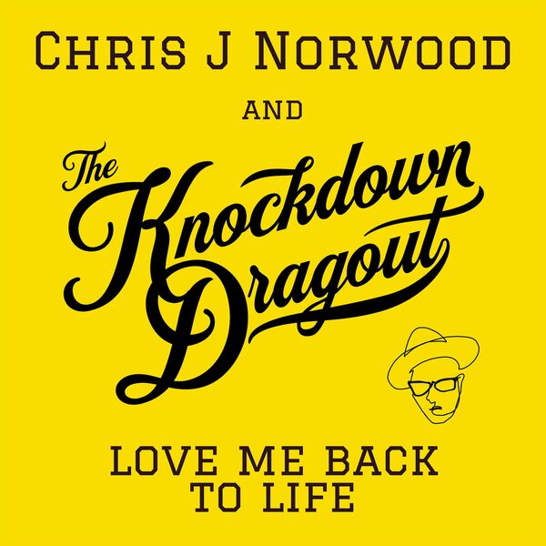 Chris J Norwood & The Knockdown Dragout|Love Me Back To Life Chris J Norwood & The Knockdown Dragout|Love Me Back To Life