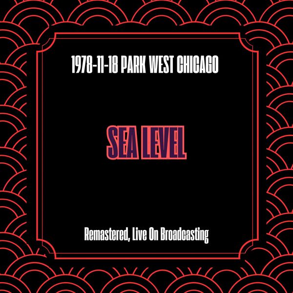 Sea Level|1978-11-18 Park West Chicago (Remastered, Live On Broadcasting) Sea Level|1978-11-18 Park West Chicago (Remastered, Live On Broadcasting)
