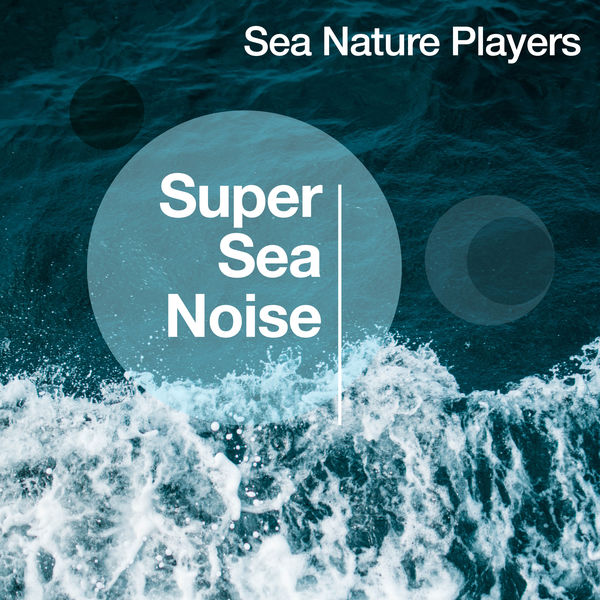 Sea Nature Players - Super Sea Noise Sea Nature Players - Super Sea Noise