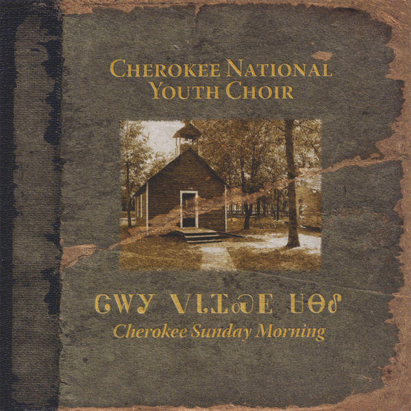 Cherokee National Youth Choir - Cherokee Sunday Morning Cherokee National Youth Choir - Cherokee Sunday Morning