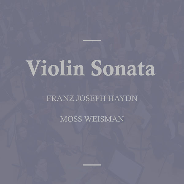 l'Orchestra Filarmonica di Moss Weisman - Haydn: Violin Sonata l'Orchestra Filarmonica di Moss Weisman - Haydn: Violin Sonata