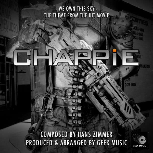 Geek Music|Chappie - We Own This Sky - Main Theme