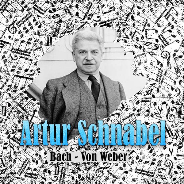 Artur Schnabel, Karl Ulrich Schnabel, Adrian Boult, London Symphony Orchestra - Artur Schnabel, Bach - Von Weber Artur Schnabel, Karl Ulrich Schnabel, Adrian Boult, London Symphony Orchestra - Artur Schnabel, Bach - Von Weber