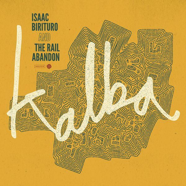 Isaac Birituro & The Rail Abandon - Kalba Isaac Birituro & The Rail Abandon - Kalba