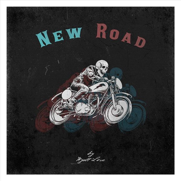 Wyatt Lowe - New Road Wyatt Lowe - New Road