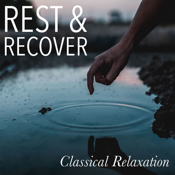 Various Artists - Rest & Recover Classical Relaxation Various Artists - Rest & Recover Classical Relaxation