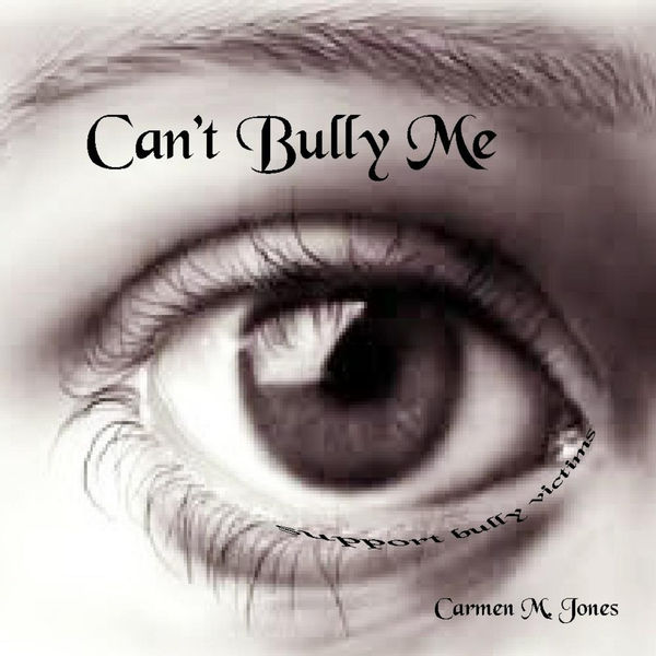 Carmen M. Jones|Can't Bully Me