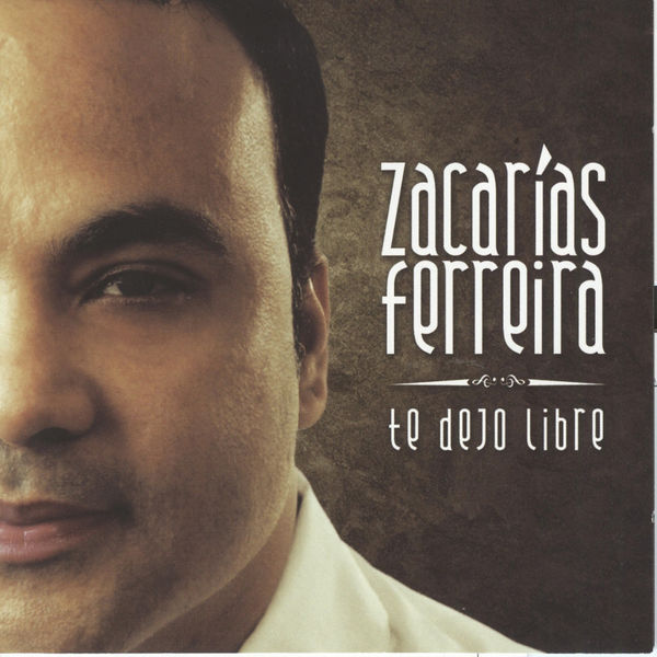 Zacarías Ferreira|Te Dejo Libre Zacarías Ferreira|Te Dejo Libre