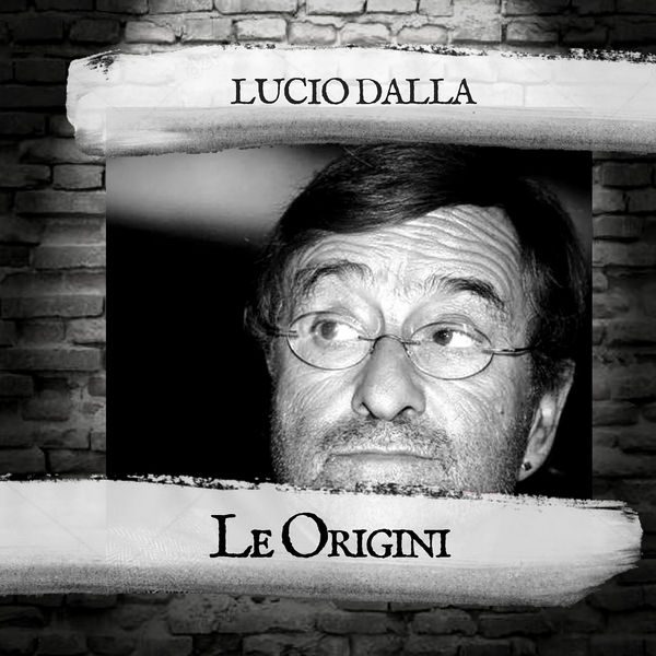 Lucio Dalla - Le Origini Lucio Dalla - Le Origini