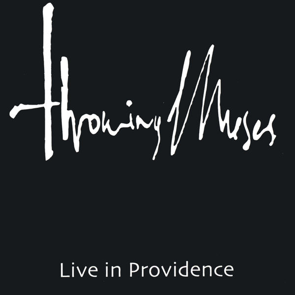 Throwing Muses|Live in Providence Throwing Muses|Live in Providence