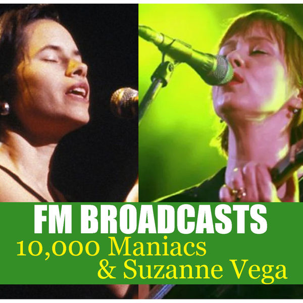 10,000 Maniacs|FM Broadcasts 10,000 Maniacs & Suzanne Vega