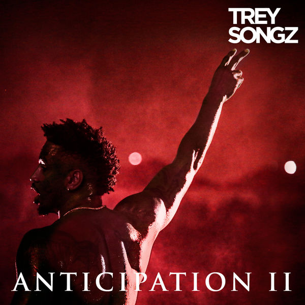 Trey Songz - Anticipation II Trey Songz - Anticipation II