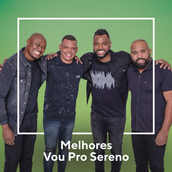 Vou pro Sereno - Melhores Vou Pro Sereno Vou pro Sereno - Melhores Vou Pro Sereno