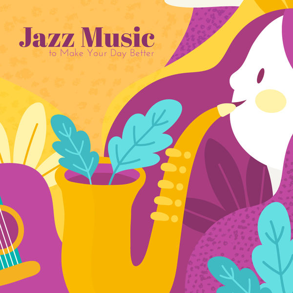 Good Mood Music Academy - Jazz Music to Make Your Day Better Good Mood Music Academy - Jazz Music to Make Your Day Better
