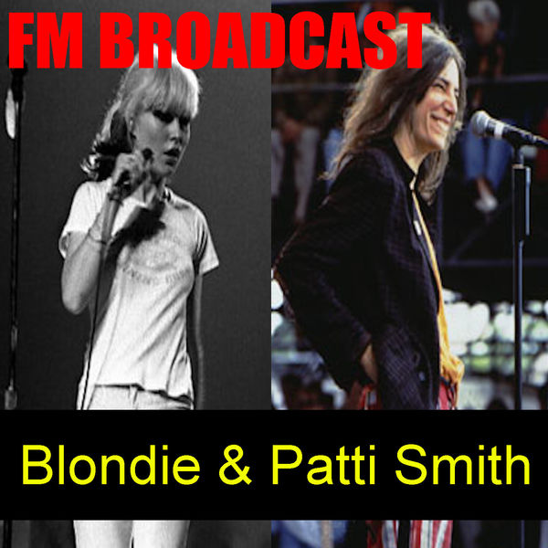 Blondie|FM Broadcasts Blondie & Patti Smith (Live)