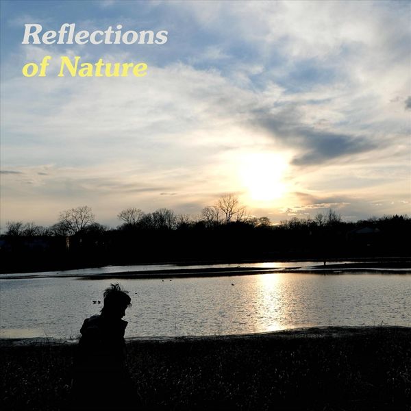 Bowei Z. - Reflections of Nature Bowei Z. - Reflections of Nature