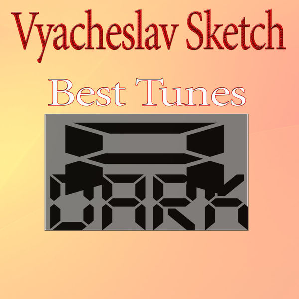 Vyacheslav Sketch - Best Tunes Vyacheslav Sketch - Best Tunes