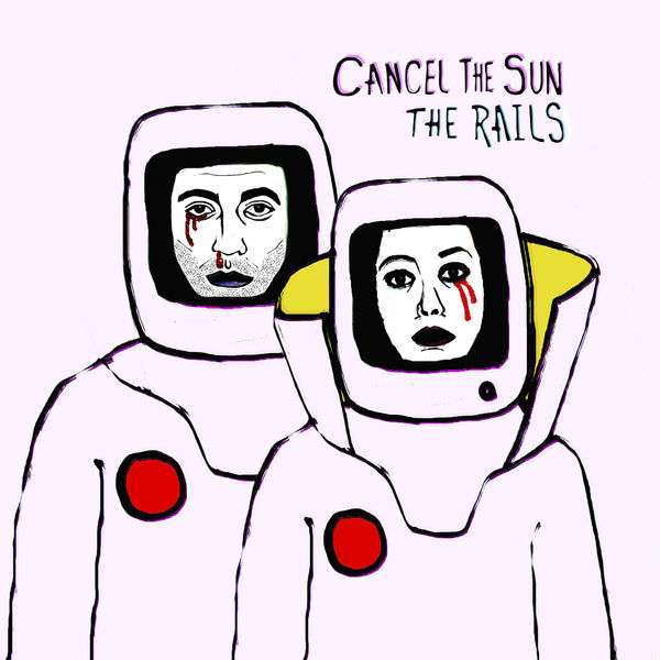 The Rails|Cancel the Sun The Rails|Cancel the Sun