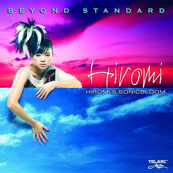 Hiromi|Hiromi's Sonicbloom: Beyond Standard Hiromi|Hiromi's Sonicbloom: Beyond Standard