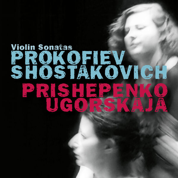 Dina Ugorskaja - Prokofiev & Shostakovich: Violin sonatas Dina Ugorskaja - Prokofiev & Shostakovich: Violin sonatas