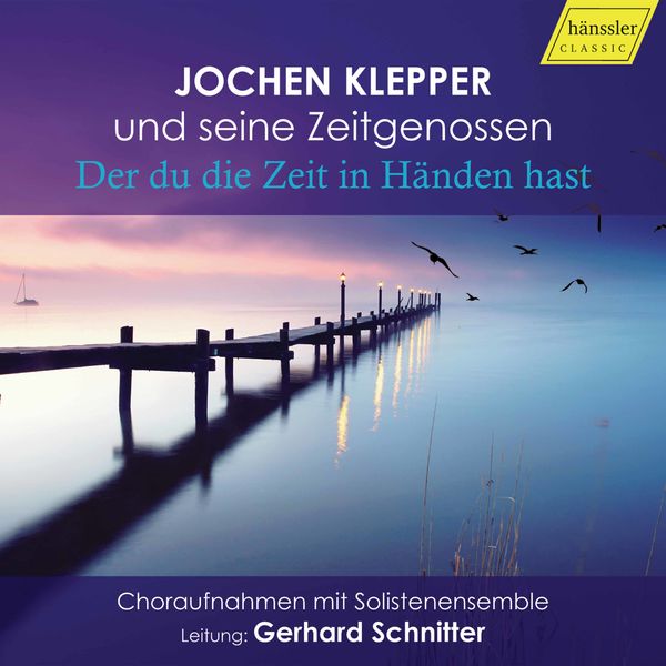 Jochen Klepper - Der du die Zeit in Händen hast Jochen Klepper - Der du die Zeit in Händen hast