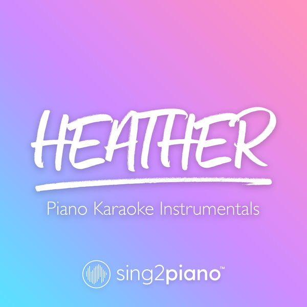 Sing2Piano|Heather (Piano Karaoke Instrumentals)