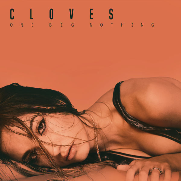 Cloves - One Big Nothing Cloves - One Big Nothing