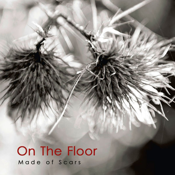 On The Floor|Made of Scars On The Floor|Made of Scars