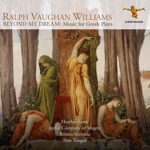Heather Lowe|Vaughan Williams: Beyond My Dream – Music for Greek Plays Heather Lowe|Vaughan Williams: Beyond My Dream – Music for Greek Plays