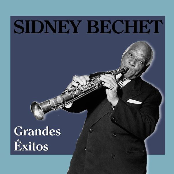 Sidney Bechet - Grandes Éxitos Sidney Bechet - Grandes Éxitos