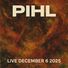 Pihl Live December 6 2025