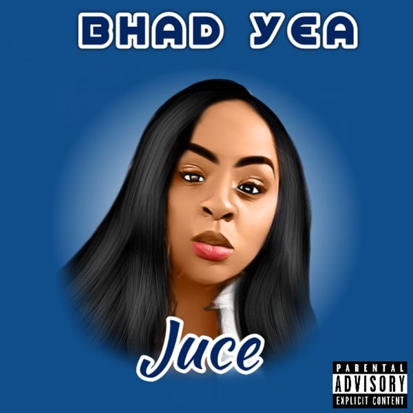 Juce - Bhad Yea Juce - Bhad Yea