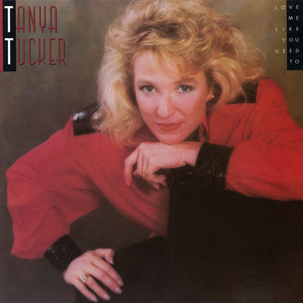 Tanya Tucker - Love Me Like You Used To Tanya Tucker - Love Me Like You Used To