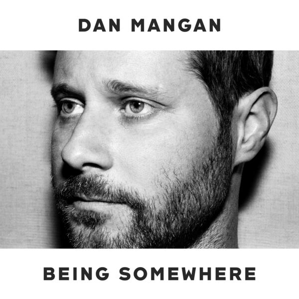 Dan Mangan|Being Somewhere