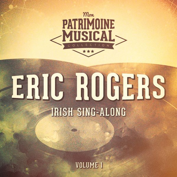 Eric Rogers, The Irish Singers - Irish Sing-Along : Eric Rogers and The Irish Singers, Vol. 1 Eric Rogers, The Irish Singers - Irish Sing-Along : Eric Rogers and The Irish Singers, Vol. 1
